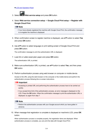 Page 519LCD and Operation Panel3.
Select  Web service setup  and press OK button.
4.
Select  Web service connection setup  -> Google Cloud Print setup  -> Register with
Google Cloud Print .
Note
