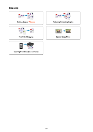 Page 557Copying
Making Copies Basics
 
Reducing/Enlarging CopiesTwo-Sided Copying
 
Special Copy MenuCopying from Smartphone/Tablet
557 