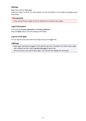 Page 70Settings
Select this to set the  Time zone.
Select your region on the list. For some regions, you can set whether or not to apply the daylight saving
time setting.
Important
