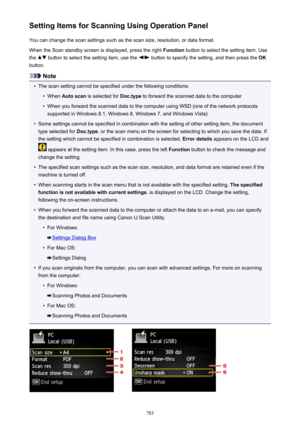 Page 783Setting Items for Scanning Using Operation PanelYou can change the scan settings such as the scan size, resolution, or data format.
When the Scan standby screen is displayed, press the right  Function button to select the setting item. Use
the 
 button to select the setting item, use the  button to specify the setting, and then press the  OK
button.
Note
