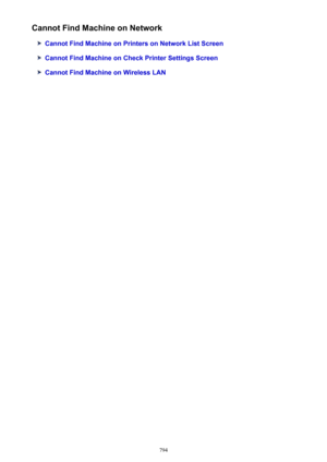 Page 794Cannot Find Machine on Network
Cannot Find Machine on Printers on Network List Screen
Cannot Find Machine on Check Printer Settings Screen
Cannot Find Machine on Wireless LAN
794 