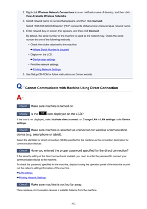 Page 8122.Right-click Wireless Network Connections  icon on notification area of desktop, and then click
View Available Wireless Networks .3.
Select network name on screen that appears, and then click  Connect.
Select "XXXXXX-MGXXXXseries" ("XX" represents alphanumeric characters) as network name.
4.
Enter network key on screen that appears, and then click  Connect.
By default, the serial number of the machine is used as the network key. Check the serial number by one of the following methods.
