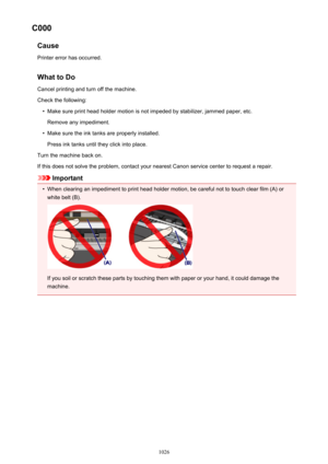 Page 1026C000CausePrinter error has occurred.
What to Do Cancel printing and turn off the machine.
Check the following: