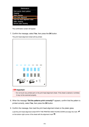 Page 196The confirmation screen will appear.
7.
Confirm the message, select Yes, then press the  OK button.
The print head alignment sheet will be printed.
Important
