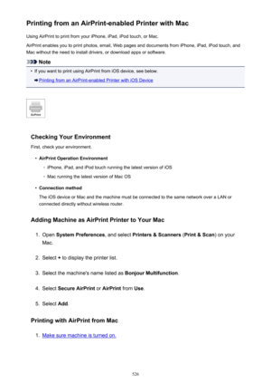 Page 526Printing from an AirPrint-enabled Printer with MacUsing AirPrint to print from your iPhone, iPad, iPod touch, or Mac.
AirPrint enables you to print photos, email, Web pages and documents from iPhone, iPad, iPod touch, and
Mac without the need to install drivers, or download apps or software.
Note
