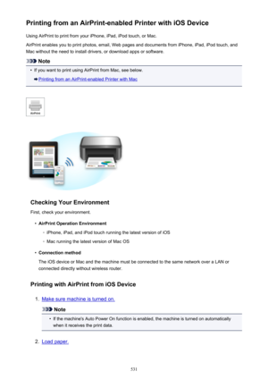 Page 531Printing from an AirPrint-enabled Printer with iOS DeviceUsing AirPrint to print from your iPhone, iPad, iPod touch, or Mac.
AirPrint enables you to print photos, email, Web pages and documents from iPhone, iPad, iPod touch, and
Mac without the need to install drivers, or download apps or software.
Note
