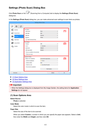 Page 622Settings (Photo Scan) Dialog BoxClick  Photo Scan  on the 
 (Scanning from a Computer) tab to display the  Settings (Photo Scan)
dialog box.
In the  Settings (Photo Scan)  dialog box, you can make advanced scan settings to scan items as photos.
(1) Scan Options Area
(2) Save Settings Area
(3) Application Settings Area
Important
