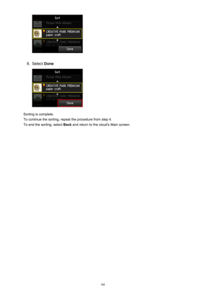 Page 646.
Select Done
Sorting is complete.
To continue the sorting, repeat the procedure from step 4.
To end the sorting, select  Back and return to the cloud's Main screen.
64 