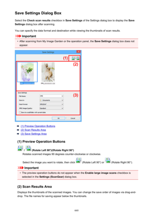 Page 660Save Settings Dialog BoxSelect the  Check scan results  checkbox in Save Settings  of the Settings dialog box to display the  Save
Settings  dialog box after scanning.
You can specify the data format and destination while viewing the thumbnails of scan results.
Important
