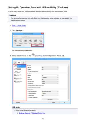 Page 785Setting Up Operation Panel with IJ Scan Utility (Windows)IJ Scan Utility allows you to specify how to respond when scanning from the operation panel.
Note
