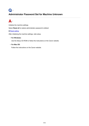 Page 816Administrator Password Set for Machine Unknown
Initialize the machine settings.
Select  Reset all  to restore administrator password to default.
Reset setting
After initializing the machine settings, redo setup.
