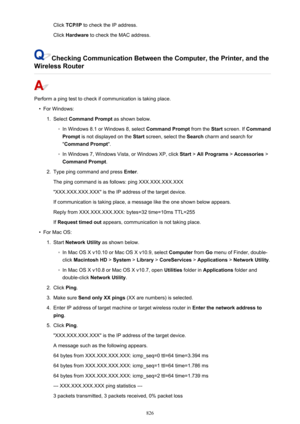 Page 826Click TCP/IP  to check the IP address.
Click  Hardware  to check the MAC address.
Checking Communication Between the Computer, the Printer, and the
Wireless Router
Perform a ping test to check if communication is taking place.
