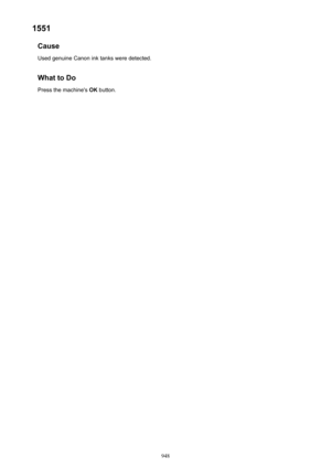 Page 9481551Cause
Used genuine Canon ink tanks were detected.
What to DoPress the machine's  OK button.
948 