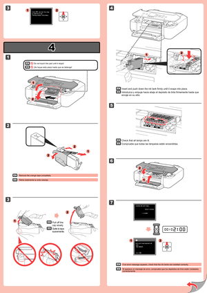 Page 2
4

1

2

3

1

2

3

4

5

6

7

1

2

2

1

2

1
2

1

2

2
1

2
1

Introduzca y empuje hacia abajo el depósito de tinta firmemente hasta que 
encaje en su sitio.
Compruebe que todas las lámparas están encendidas.
 ¡No toque esta pieza hasta que se detenga!
Retire totalmente la cinta naranja.
Quite la tapa 
suavemente.
Si aparece un mensaje de error, compruebe que los depósitos de tinta están instalados correctamente.
Pull off the 
cap slowly.
Remove the orange tape completely.
Insert and push down the...