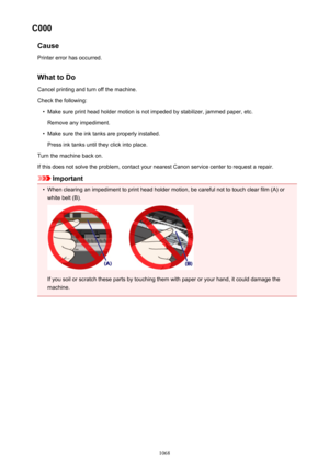 Page 1068C000CausePrinter error has occurred.
What to Do Cancel printing and turn off the machine.
Check the following: