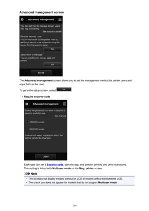 Page 114Advanced management screen
The Advanced management  screen allows you to set the management method for printer users and
apps that can be used.
To go to the setup screen, select 
.
