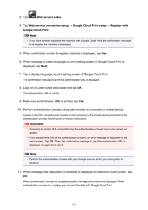 Page 5373.
Tap  Web service setup .
4.
Tap Web service connection setup  -> Google Cloud Print setup  -> Register with
Google Cloud Print .
Note
