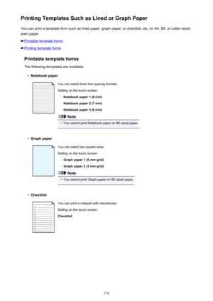 Page 578Printing Templates Such as Lined or Graph PaperYou can print a template form such as lined paper, graph paper, or checklist, etc. on A4, B5, or Letter-sized
plain paper.
Printable template forms
Printing template forms
Printable template forms
The following templates are available:
