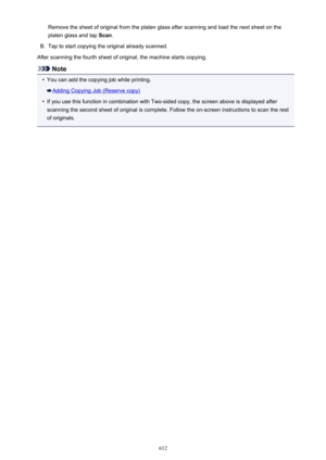 Page 612Remove the sheet of original from the platen glass after scanning and load the next sheet on theplaten glass and tap  Scan.B.
Tap to start copying the original already scanned.
After scanning the fourth sheet of original, the machine starts copying.
Note
