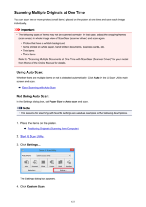 Page 633Scanning Multiple Originals at One TimeYou can scan two or more photos (small items) placed on the platen at one time and save each image
individually.
Important
