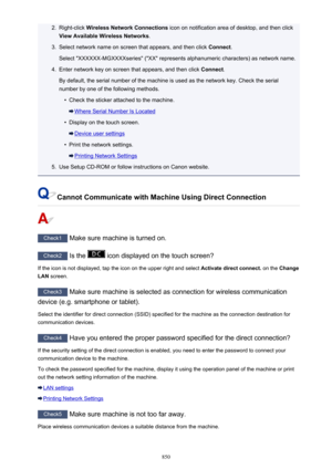 Page 8502.Right-click Wireless Network Connections  icon on notification area of desktop, and then click
View Available Wireless Networks .3.
Select network name on screen that appears, and then click  Connect.
Select "XXXXXX-MGXXXXseries" ("XX" represents alphanumeric characters) as network name.
4.
Enter network key on screen that appears, and then click  Connect.
By default, the serial number of the machine is used as the network key. Check the serial number by one of the following methods.
