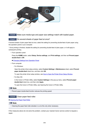 Page 898Check6 Make sure media type and paper size settings match with loaded paper.
Check7 Do several sheets of paper feed at once?
If several sheets of plain paper feed at once, select the setting for preventing double-feed of plain paper using the operation panel or your computer.
* Once printing is finished, disable the setting for preventing double-feed of plain paper, or it will apply to
subsequent printing.
