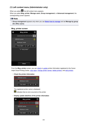 Page 108(1) Left context menu (Administrator only)
When you select 
, the left context menu appears.
When you select  Mng. printer, Manage users , Group management , or Advanced management , the
corresponding screen appears.
Note
