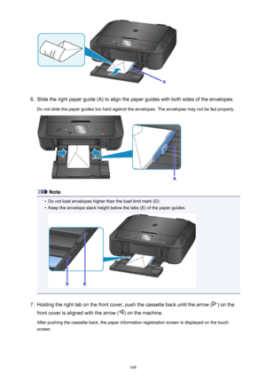 Page 1686.
Slide the right paper guide (A) to align the paper guides with both sides of the envelopes.
Do not slide the paper guides too hard against the envelopes. The envelopes may not be fed properly.
Note
