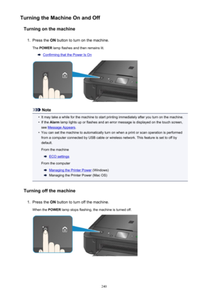 Page 240Turning the Machine On and OffTurning on the machine1.
Press the  ON button to turn on the machine.
The  POWER  lamp flashes and then remains lit.
Confirming that the Power Is On
Note
