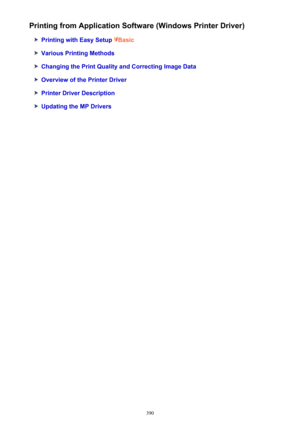 Page 390Printing from Application Software (Windows Printer Driver)
Printing with Easy Setup Basic
Various Printing Methods
Changing the Print Quality and Correcting Image Data
Overview of the Printer Driver
Printer Driver Description
Updating the MP Drivers
390 