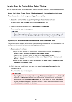 Page 472How to Open the Printer Driver Setup WindowYou can display the printer driver setup window from the application software in use or from the printer icon.
Open the Printer Driver Setup Window through the Application SoftwareFollow the procedure below to configure printing profile when printing.1.
Select the command that you perform printing on the application software
In general, select  Print on the  File menu to open the  Print dialog box.
2.
Select your model name and click  Preferences (or Properties...