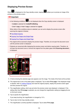 Page 598Displaying Preview ScreenWhen 
 is displayed on the Copy standby screen, tapping  allows you to preview an image of the
printout on the preview screen.
Important
