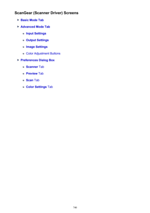 Page 740ScanGear (Scanner Driver) Screens
Basic Mode Tab
Advanced Mode Tab
Input Settings
Output Settings
Image Settings
Color Adjustment Buttons
Preferences Dialog Box
Scanner Tab
Preview Tab
Scan Tab
Color Settings  Tab
740 