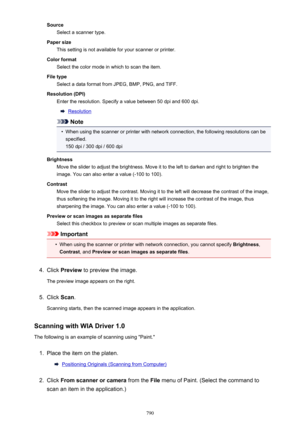 Page 790SourceSelect a scanner type.
Paper size This setting is not available for your scanner or printer.
Color format Select the color mode in which to scan the item.
File type Select a data format from JPEG, BMP, PNG, and TIFF.
Resolution (DPI) Enter the resolution. Specify a value between 50 dpi and 600 dpi.
Resolution
Note
