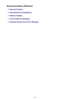 Page 903Scanning Problems (Windows)
Scanning Problems
Scan Results Are Unsatisfactory
Software Problems
IJ Scan Utility Error Messages
ScanGear (Scanner Driver) Error Messages
903 