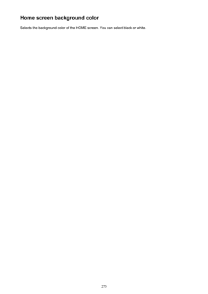 Page 273Home screen background colorSelects the background color of the HOME screen. You can select black or white.
273 