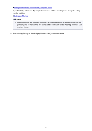 Page 587Settings on PictBridge (Wireless LAN) Compliant Device
If your PictBridge (Wireless LAN) compliant device does not have a setting menu, change the setting
from the machine.
Settings on Machine
Note
