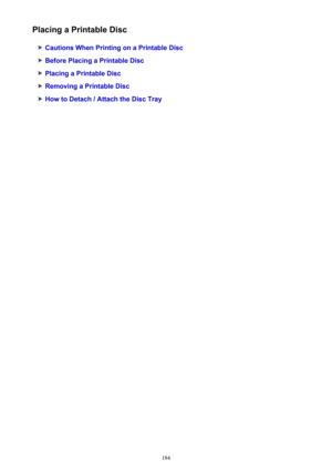 Page 184Placing a Printable Disc
Cautions When Printing on a Printable Disc
Before Placing a Printable Disc
Placing a Printable Disc
Removing a Printable Disc
How to Detach / Attach the Disc Tray
184 