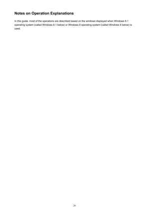 Page 26Notes on Operation ExplanationsIn this guide, most of the operations are described based on the windows displayed when Windows 8.1operating system (called Windows 8.1 below) or Windows 8 operating system (called Windows 8 below) is
used.26 