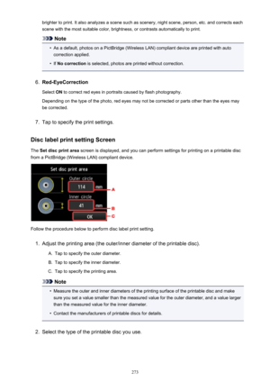 Page 273brighter to print. It also analyzes a scene such as scenery, night scene, person, etc. and corrects eachscene with the most suitable color, brightness, or contrasts automatically to print.
Note
•
As a default, photos on a PictBridge (Wireless LAN) compliant device are printed with auto
correction applied.
•
If  No correction  is selected, photos are printed without correction.
6.
Red-EyeCorrection
Select  ON to correct red eyes in portraits caused by flash photography.
Depending on the type of the photo,...