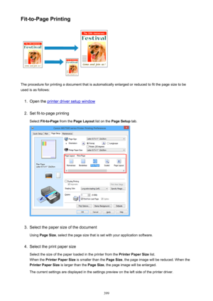 Page 399Fit-to-Page Printing
The procedure for printing a document that is automatically enlarged or reduced to fit the page size to be
used is as follows:
1.
Open the printer driver setup window
2.
Set fit-to-page printing
Select  Fit-to-Page  from the Page Layout  list on the Page Setup  tab.
3.
Select the paper size of the document
Using  Page Size , select the page size that is set with your application software.
4.
Select the print paper size
Select the size of the paper loaded in the printer from the...