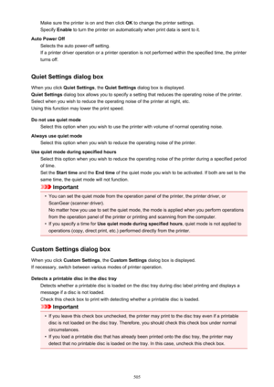 Page 505Make sure the printer is on and then click OK to change the printer settings.
Specify  Enable to turn the printer on automatically when print data is sent to it.
Auto Power Off Selects the auto power-off setting.
If a printer driver operation or a printer operation is not performed within the specified time, the printer
turns off.
Quiet Settings dialog box When you click  Quiet Settings, the Quiet Settings  dialog box is displayed.
Quiet Settings  dialog box allows you to specify a setting that reduces...