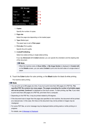 Page 5501.
Copies
Specify the number of copies.
2.
Page size
Select the page size depending on the loaded paper.
3.
Type  (Media type)
The paper type is set to  Plain paper.
4.
Print qlty (Print quality)
Specify the print quality.
5.
2-sidedPrintSetting
Select two-sided printing or single-sided printing. If you tap  Advanced  with 2-sided  selected, you can specify the orientation and the stapling side
of the document.
Note
•
When the machine name,  IJ Scan Utility, or My Image Garden  is displayed in Created...