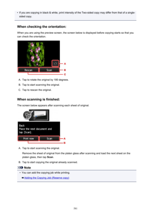 Page 581•If you are copying in black & white, print intensity of the Two-sided copy may differ from that of a single-
sided copy.
When checking the orientation:
When you are using the preview screen, the screen below is displayed before copying starts so that you can check the orientation.A.
Tap to rotate the original by 180 degrees.
B.
Tap to start scanning the original.
C.
Tap to rescan the original.
When scanning is finished: The screen below appears after scanning each sheet of original.
A.
Tap to start...