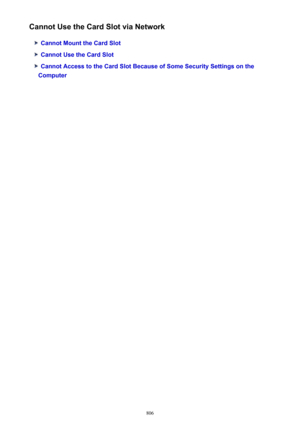 Page 806Cannot Use the Card Slot via Network
Cannot Mount the Card Slot
Cannot Use the Card Slot
Cannot Access to the Card Slot Because of Some Security Settings on the
Computer
806 