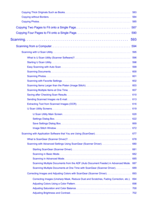 Page 10Copying Thick Originals Such as Books. . . . . . . . . . . . . . . . . . . . . . . . . . . . . . . . . . . . . . . . . . . . . . . .   583
Copying without Borders. . . . . . . . . . . . . . . . . . . . . . . . . . . . . . . . . . . . . . . . . . . . . . . . . . . . . . . . . . . .   584
Copying Photos. . . . . . . . . . . . . . . . . . . . . . . . . . . . . . . . . . . . . . . . . . . . . . . . . . . . . . . . . . . . . . . . . . .   585
Copying Two Pages to Fit onto a Single Page. . . . . . . . . . . ....