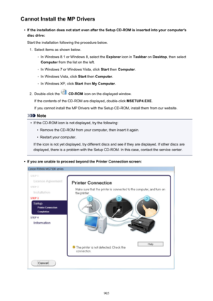 Page 905Cannot Install the MP Drivers•
If the installation does not start even after the Setup CD-ROM is inserted into your computer'sdisc drive:
Start the installation following the procedure below.
1.
Select items as shown below.
◦
In Windows 8.1 or Windows 8, select the  Explorer icon in Taskbar  on Desktop , then select
Computer  from the list on the left.
◦
In Windows 7 or Windows Vista, click  Start then  Computer .
◦
In Windows Vista, click  Start then  Computer .
◦
In Windows XP, click  Start then...