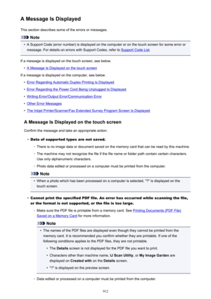 Page 912A Message Is DisplayedThis section describes some of the errors or messages.
Note
•
A Support Code (error number) is displayed on the computer or on the touch screen for some error ormessage. For details on errors with Support Codes, refer to 
Support Code List .
If a message is displayed on the touch screen, see below.
•
A Message Is Displayed on the touch screen
If a message is displayed on the computer, see below.
•
Error Regarding Automatic Duplex Printing Is Displayed
•
Error Regarding the Power...