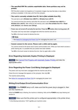 Page 913•The specified PDF file contains unprintable data. Some portions may not beprinted.
PDF file which contain lot of graphics or hi-resolution images may lose that data or stop before
printing is completed. In this case, print from the computer.•
The card is currently writable from PC. Set to [Not writable from PC].
The card slot is set to  Writable from USB PC  or Writable from LAN PC .
You cannot print from the memory card when the card slot is set to  Writable from USB PC or
Writable from LAN PC . After...
