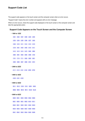 Page 921Support Code ListThe support code appears on the touch screen and the computer screen when an error occurs.
"Support Code" means the error number and appears with an error message.
When an error occurs, check the support code displayed on the touch screen or the computer screen and
take the appropriate action.
Support Code Appears on the Touch Screen and the Computer Screen•
1000 to 1ZZZ...